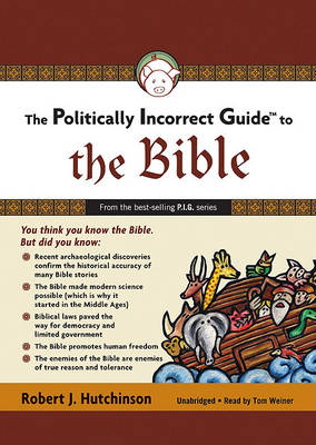 The Politically Incorrect Guide to the Bible by Robert J. Hutchinson