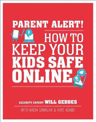 Parent Alert: How to Keep Your Kids Safe Online book