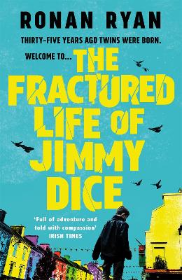 The Fractured Life of Jimmy Dice by Ronan Ryan