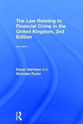 The Law Relating to Financial Crime in the United Kingdom, 2nd Edition by Karen Harrison