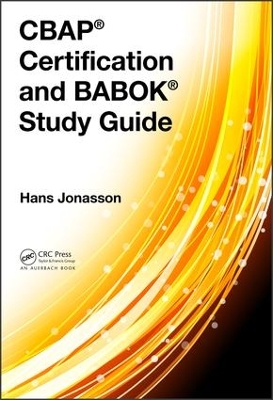 CBAP (R) Certification and BABOK (R) Study Guide by Hans Jonasson