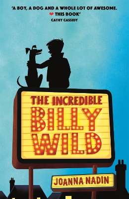 The Incredible Billy Wild by Joanna Nadin