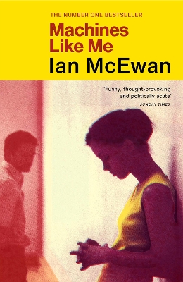 Machines Like Me: From the Sunday Times bestselling author of Lessons by Ian McEwan
