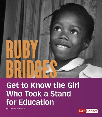 Ruby Bridges: Get to Know the Girl Who Took a Stand for Education (People You Should Know) by M Michelle Derosier