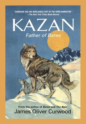 Kazan by James Oliver Curwood