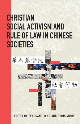 Christian Social Activism and Rule of Law in Chinese Societies by Fenggang Yang