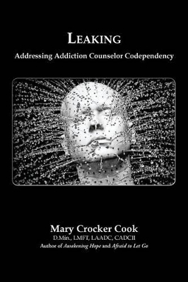 Leaking. Addressing Addiction Counselor Codependency book