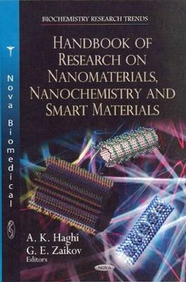 Handbook of Research on Nanomaterials, Nanochemistry & Smart Materials by A. K. Haghi