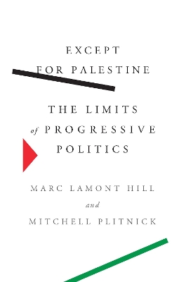 Except for Palestine: The Limits of Progressive Politics by Marc Lamont Hill