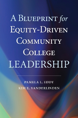 A Blueprint for Equity-Driven Community College Leadership book