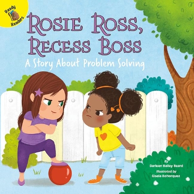 Rosie Ross, Recess Boss: A Story about Problem Solving Volume 10 book