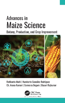 Advances in Maize Science: Botany, Production, and Crop Improvement by Ratikanta Maiti