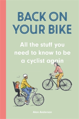 Back on Your Bike: All the Stuff You Need to Know to be a Cyclist Again book