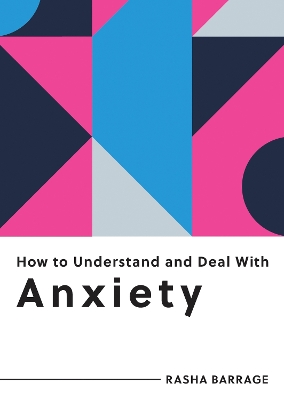 How to Understand and Deal with Anxiety: Everything You Need to Know to Manage Anxiety book