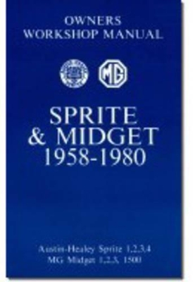 MG Sprite and Midget Owners' Workshop Manual for Mk.1, 2 and 3 1500cc, 1958-1980 book
