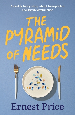 The Pyramid of Needs: A darkly funny story about transphobia and family dysfunction by Ernest Price