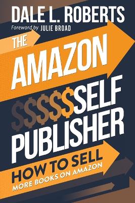 The Amazon Self Publisher: How to Sell More Books on Amazon book