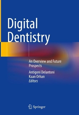Digital Dentistry: An Overview and Future Prospects book