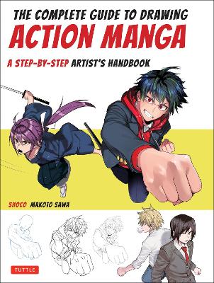The Complete Guide to Drawing Action Manga: A Step-by-Step Artist's Handbook book