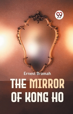 The The Mirror of Kong Ho (Edition2023) by Ernest Bramah