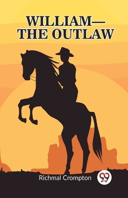 William - the outlaw by Richmal Crompton