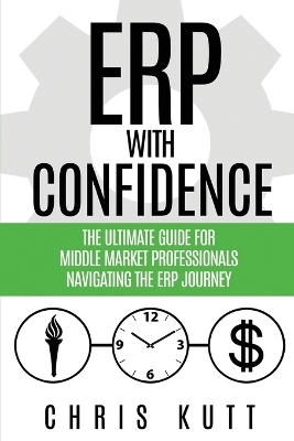 ERP with Confidence: The Ultimate Guide for Middle Market Professionals Navigating the ERP Journey book