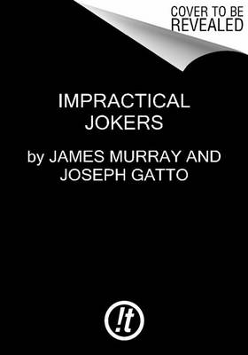 Impractical Jokers by Joseph Gatto