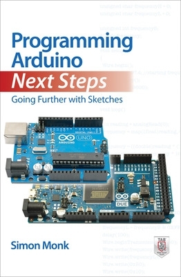 Programming Arduino Next Steps: Going Further with Sketches book