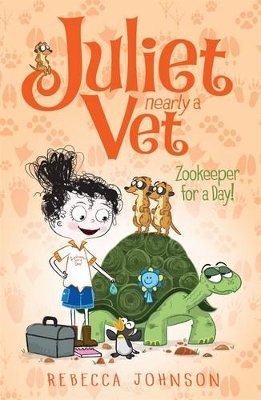 Zookeeper for a Day: Juliet, Nearly a Vet (Book 6) by Rebecca Johnson