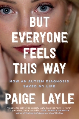 But Everyone Feels This Way: How an Autism Diagnosis Saved My Life book