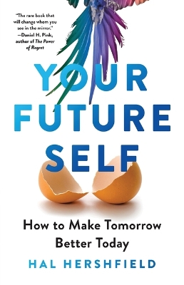 Your Future Self: How to Make Tomorrow Better Today by Hal Hershfield