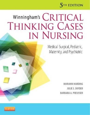 Winningham's Critical Thinking Cases in Nursing: Medical-Surgical, Pediatric, Maternity, and Psychiatric by Mariann M. Harding