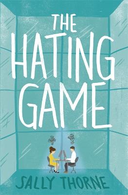The Hating Game: 'Warm, witty and wise' The Daily Mail by Sally Thorne