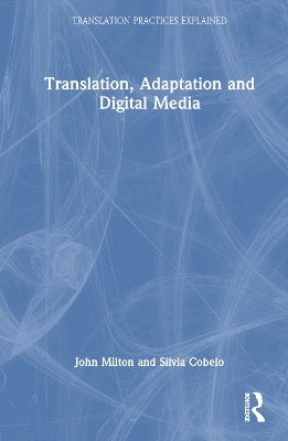 Translation, Adaptation and Digital Media by John Milton