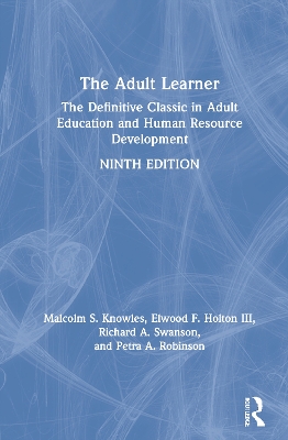 The The Adult Learner: The Definitive Classic in Adult Education and Human Resource Development by Malcolm S. Knowles