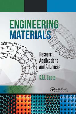 Engineering Materials: Research, Applications and Advances by K.M. Gupta