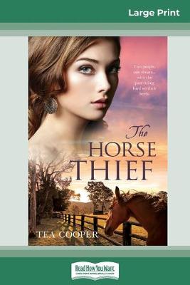 The The Horse Thief (16pt Large Print Edition) by Tea Cooper
