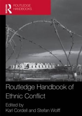 Routledge Handbook of Ethnic Conflict by Karl Cordell