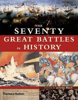 Seventy Great Battles of All Time by Jeremy Black