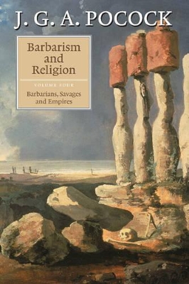 Barbarism and Religion: Volume 4 by J. G. A. Pocock