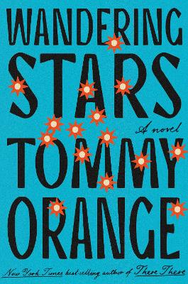 Wandering Stars: A novel by Tommy Orange