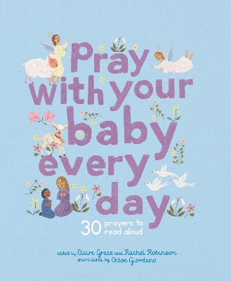 Pray With Your Baby Every Day: 30 prayers to read aloud book