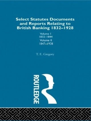 Select Statutes, Documents and Reports Relating to British Banking, 1832-1928 book