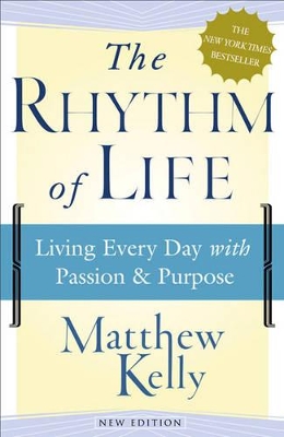 The Rhythm of Life by Matthew Kelly