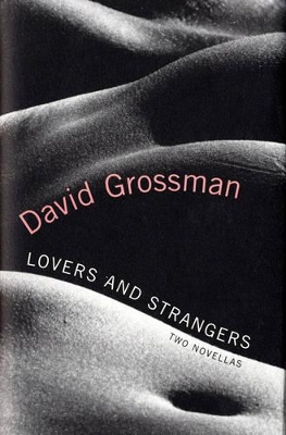 Lovers and Strangers: Two Novellas by David Grossman