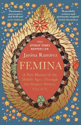 Femina: The instant Sunday Times bestseller – A New History of the Middle Ages, Through the Women Written Out of It book