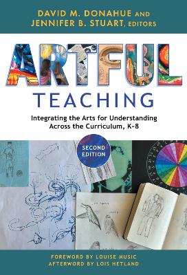 Artful Teaching: Integrating the Arts for Understanding Across the Curriculum, K-8 by David M. Donahue