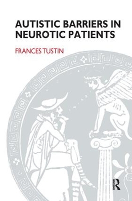 Autistic Barriers in Neurotic Patients by Frances Tustin