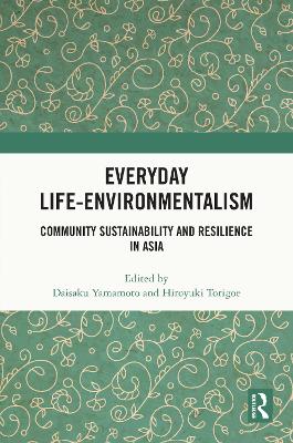 Everyday Life-Environmentalism: Community Sustainability and Resilience in Asia book