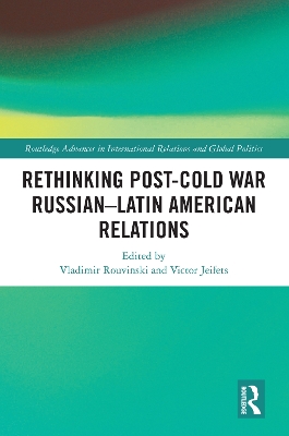Rethinking Post-Cold War Russian–Latin American Relations book
